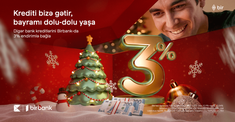 Kreditinizi Birbank-a gətirin, 3% Yeni il endirimi qazanın