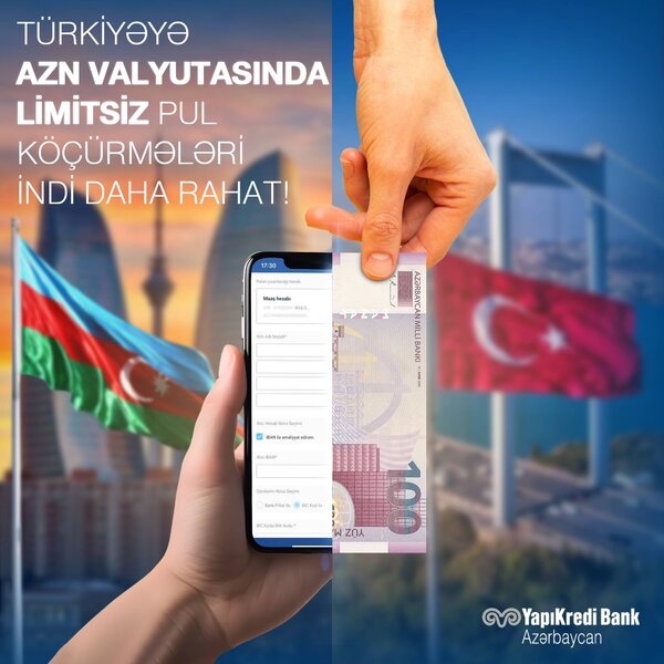 Yapı Kredi Bank Azərbaycandan Türkiyəyə AZN valyutasında köçürmələr artıq daha rahat