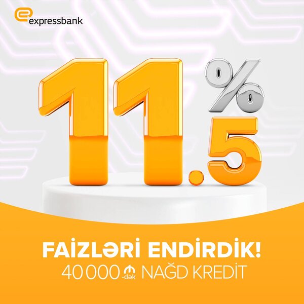 Expressbank kredit faizini azaltdı – İLLİK 11.5