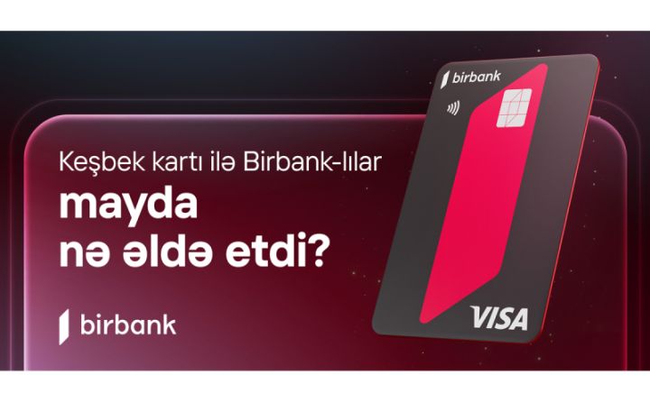 Birbank sahibləri may ayında 5,2 milyon manat keşbek əldə ediblər