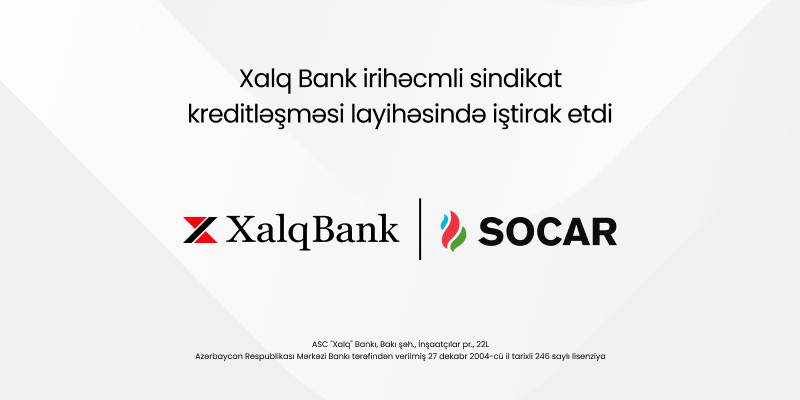 Xalq Bank 1,6 milyard dollarlıq beynəlxalq maliyyələşmə layihəsində iştirak edib