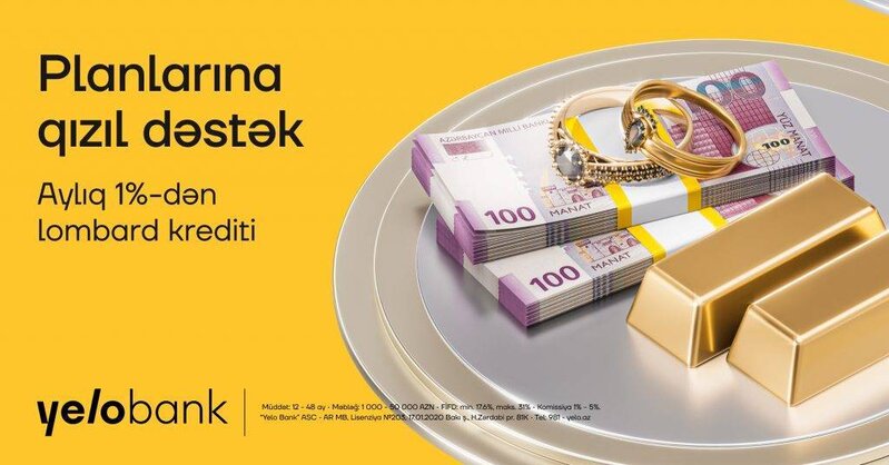 Yelo Bank-dan sərfəli fürsət: Qızıl təminatlı kreditlər aylıq cəmi 1%-dən