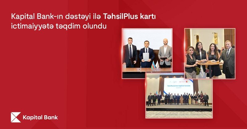 Kapital Bank-ın dəstəyi ilə TəhsilPlus kartı ictimaiyyətə təqdim olundu
