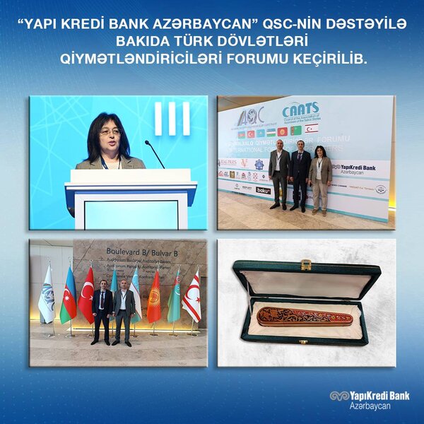 Yapı Kredi Bank Azərbaycan QSC-nin dəstəyilə Bakıda Türk Dövlətləri Qiymətləndiriciləri Forumu keçirilib