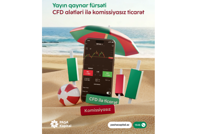 PAŞA Kapital-dan yayın qaynar fürsəti: CFD alətləri üzrə komissiyasız ticarət