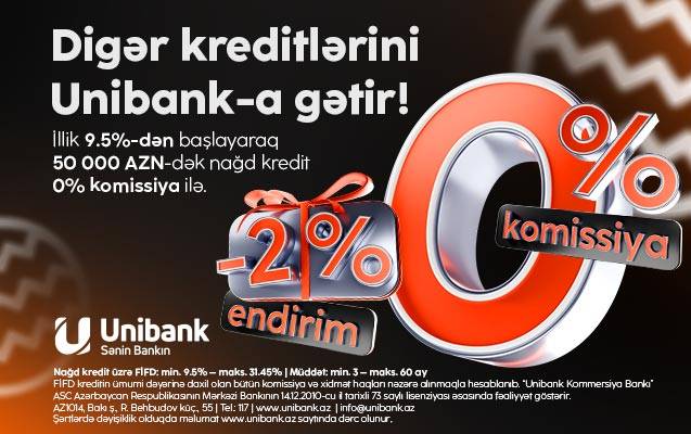 Unibankın Yeni il kampaniyası davam edir: 0 % komissiya, 2 % endirim