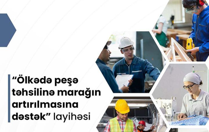 Peşə təhsili ilə bağlı faydalı layihə başladı - Gənclərin diqqətinə