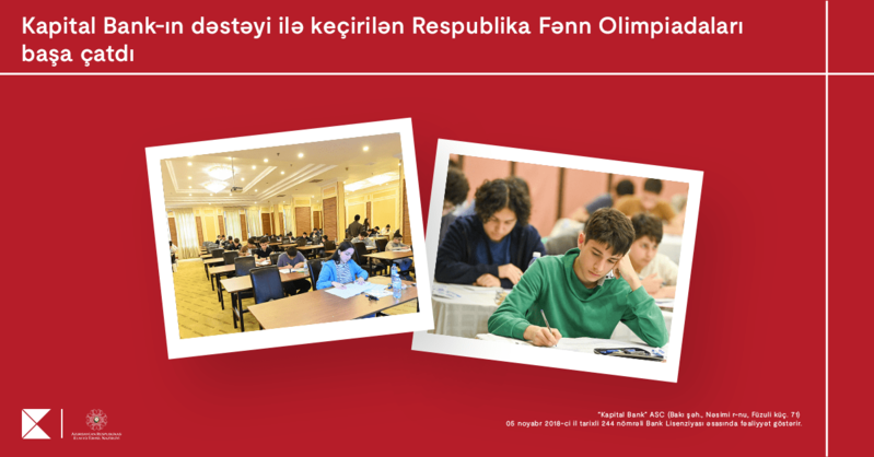 Kapital Bank-ın baş sponsorluğu ilə keçirilən Respublika Fənn Olimpiadaları yekunlaşdı