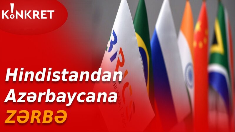Hindistandan Azərbaycana ZƏRBƏ - Dehli BRİKS sammitində iştirakımıza necə MANE OLDU? - VİDEO