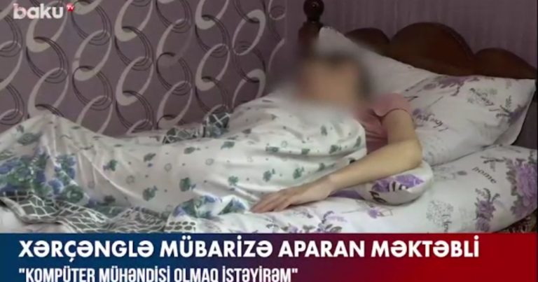 16 yaşlı Türkan dörd ildir qaraciyər xərçəngindən əziyyət çəkir - Onun sizin köməyinizə ehtiyacı var