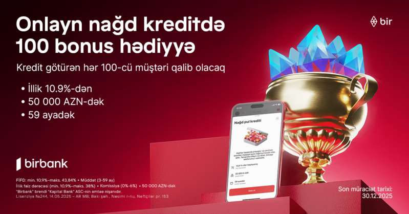 Birbank-dan onlayn nağd kredit alan hər 100-cü müştəriyə 100 bonus hədiyyə