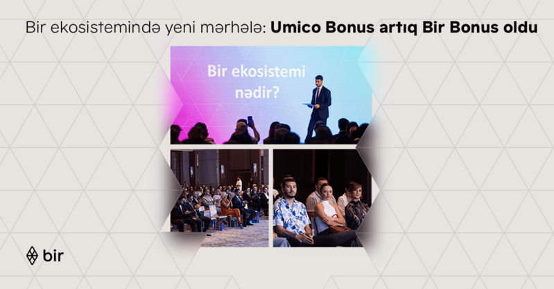 Bir ekosistemində yeni mərhələ: Umico Bonus artıq Bir Bonus oldu