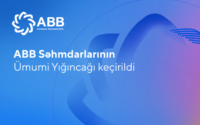 ABB Səhmdarlarının Ümumi Yığıncağı keçirilib