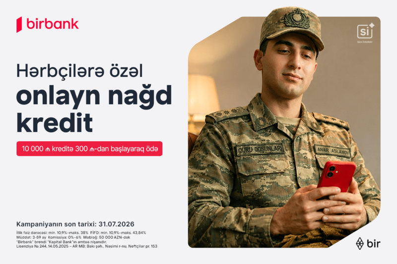 Birbank-dan hərbçilərə özəl sərfəli kredit təklifi: Hər 10 000 AZN kreditə aylıq 300 AZN-dən başlayan ödəniş