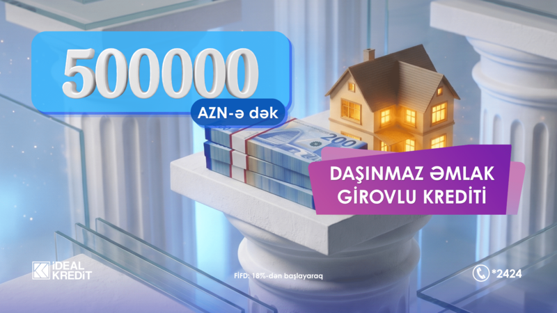 500 000 AZN-dək nağd pul elə indi əlçatandır