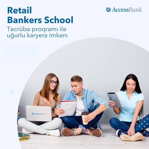 AccessBank-ın Riteyl Bankirlər Məktəbinə qəbul davam edir