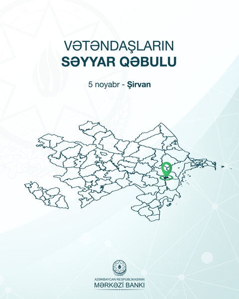 Mərkəzi Bank tərəfindən vətəndaşların səyyar qəbulu keçiriləcək