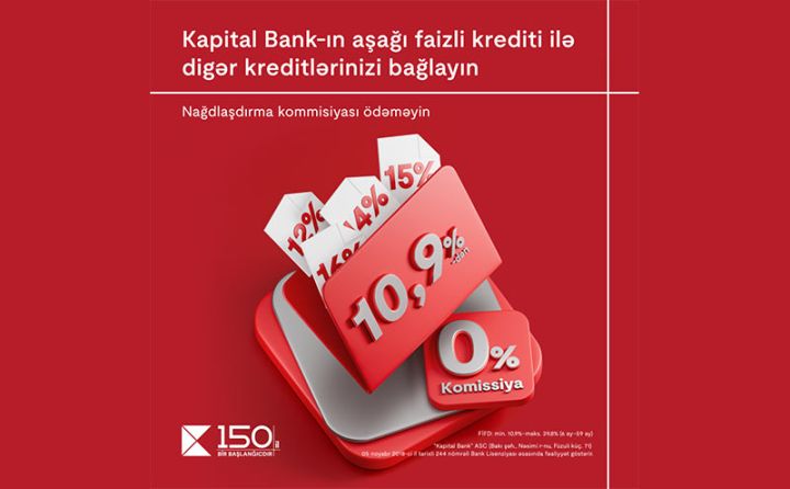 Kapital Bank-ın aşağı faizli krediti ilə digər kreditlərinizi bağlayın