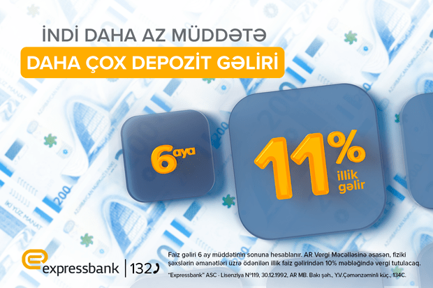 6 aylıq depozitə illik 11% gəlir – 