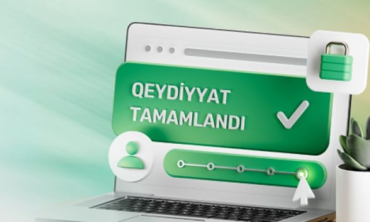 Bank müştərisi olmaq artıq daha asandır - 5 addımda qeydiyyat tamamlanır