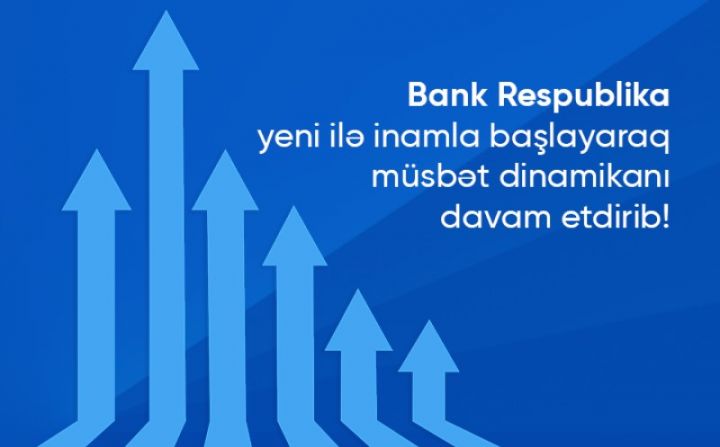 Bank Respublika kredit və depozit portfelini əhəmiyyətli dərəcədə artıb