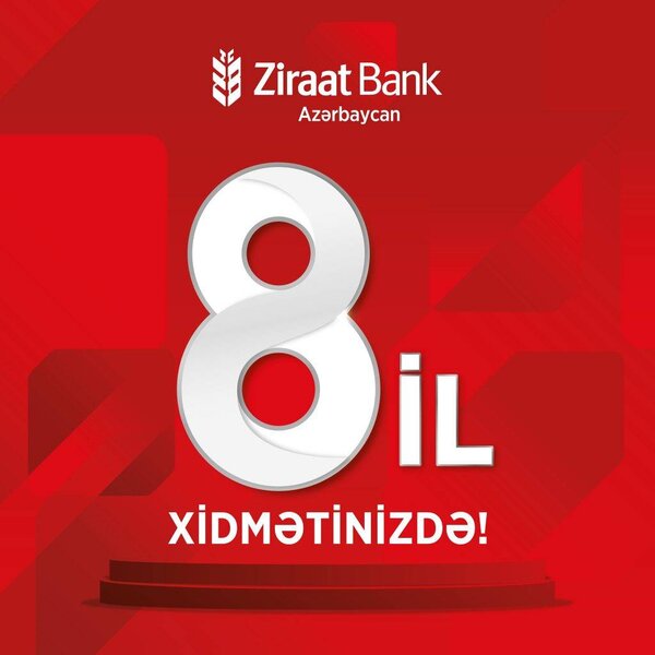 Ziraat Bank Azərbaycan artıq 8 ildir xidmətinizdə