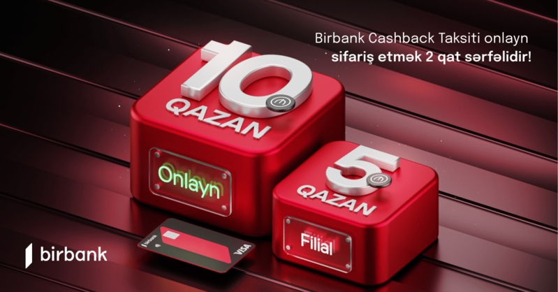 Birbank Cashback taksit kartını onlayn sifariş etmək 2 qat sərfəlidir