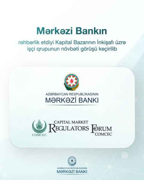 Mərkəzi Bankın rəhbərliyi ilə Kapital Bazarının İnkişafı üzrə işçi qrupunun görüşü keçirilib
