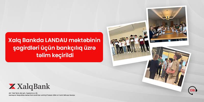Xalq Bankda Landau məktəbinin şagirdləri üçün maliyyə və bankçılıq üzrə təlim keçirildi