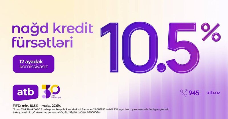 Azər Türk Bank istehlak kreditlərini illik 10,5% səviyyəsində təklif etməkdədir