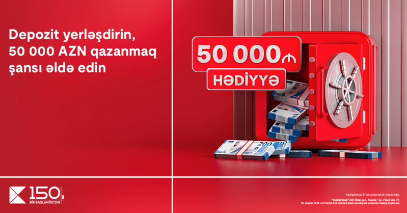 Kapital Bank-da depozit yerləşdirmək indi 50 000 AZN qazanmaq fürsəti yaradır