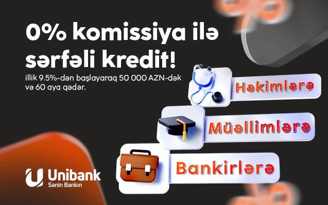 Unibank təhsil, səhiyyə və bank işçiləri üçün komissiyasız kredit kampaniyası keçirir