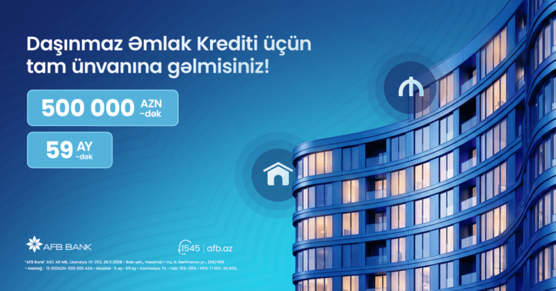 AFB Bank daşınmaz əmlak krediti: Xəyal etdiyiniz evə bir addım qalır