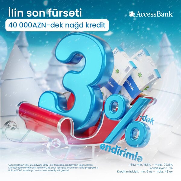 AccessBank-dan ilin son fürsəti – indi nağd krediti illik 3%-dək endirimlə əldə etmək mümkündür