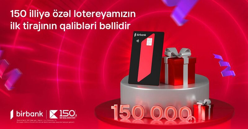 Kapital Bank-ın 150 illiyinə özəl keçirilən lotereyanın ilk tirajı yekunlaşdı