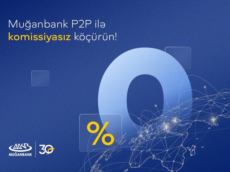 Muğanbank P2P ilə komissiyasız köçürmələr