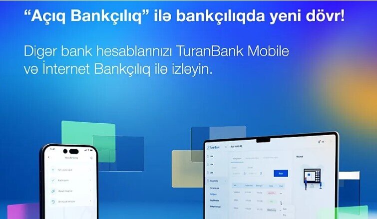 TuranBank ASC müştərilərinə "Açıq bankçılıq" funksionallığını təqdim edib